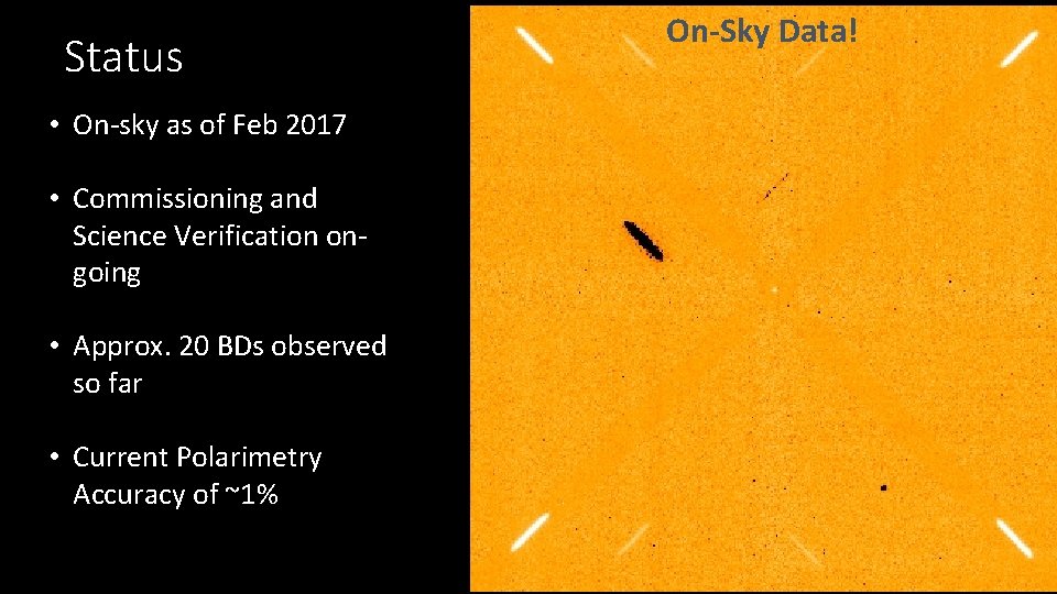 Status • On-sky as of Feb 2017 • Commissioning and Science Verification ongoing •