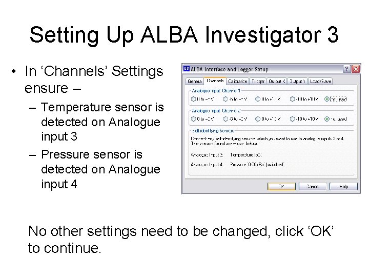 Setting Up ALBA Investigator 3 • In ‘Channels’ Settings ensure – – Temperature sensor
