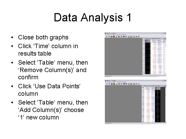 Data Analysis 1 • Close both graphs • Click ‘Time’ column in results table