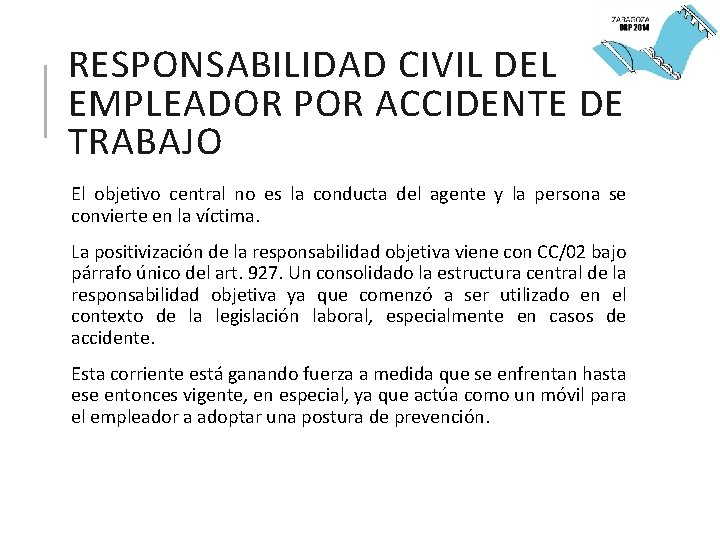 RESPONSABILIDAD CIVIL DEL EMPLEADOR POR ACCIDENTE DE TRABAJO El objetivo central no es la