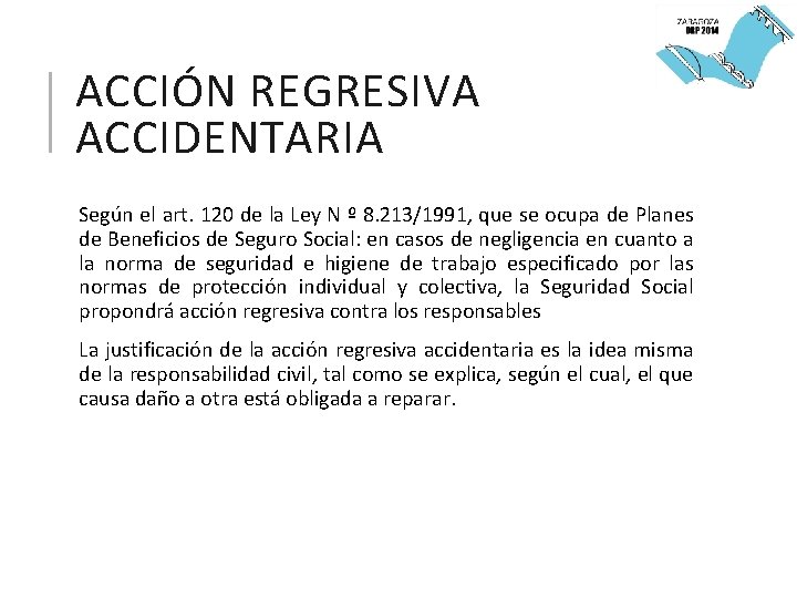 ACCIÓN REGRESIVA ACCIDENTARIA Según el art. 120 de la Ley N º 8. 213/1991,