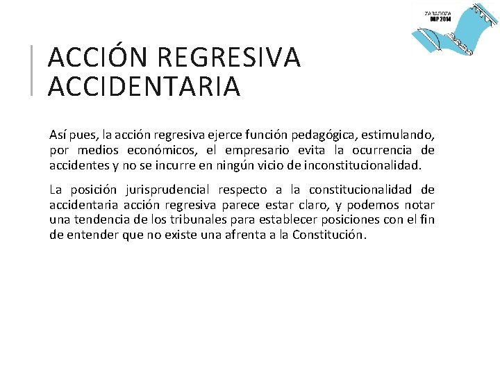 ACCIÓN REGRESIVA ACCIDENTARIA Así pues, la acción regresiva ejerce función pedagógica, estimulando, por medios