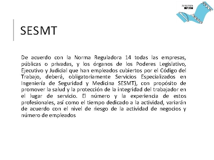 SESMT De acuerdo con la Norma Reguladora 14 todas las empresas, públicas o privadas,