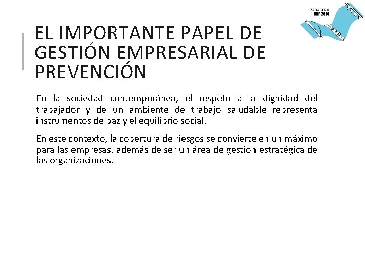 EL IMPORTANTE PAPEL DE GESTIÓN EMPRESARIAL DE PREVENCIÓN En la sociedad contemporánea, el respeto