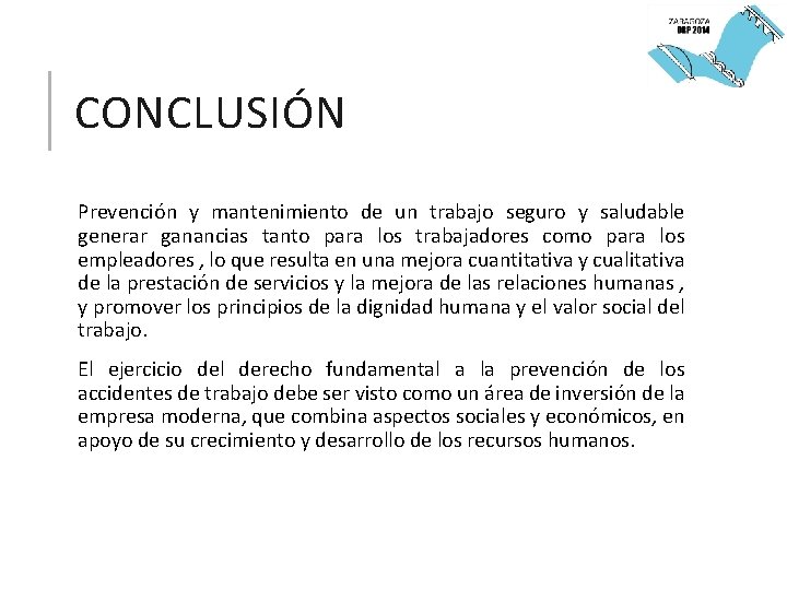 CONCLUSIÓN Prevención y mantenimiento de un trabajo seguro y saludable generar ganancias tanto para
