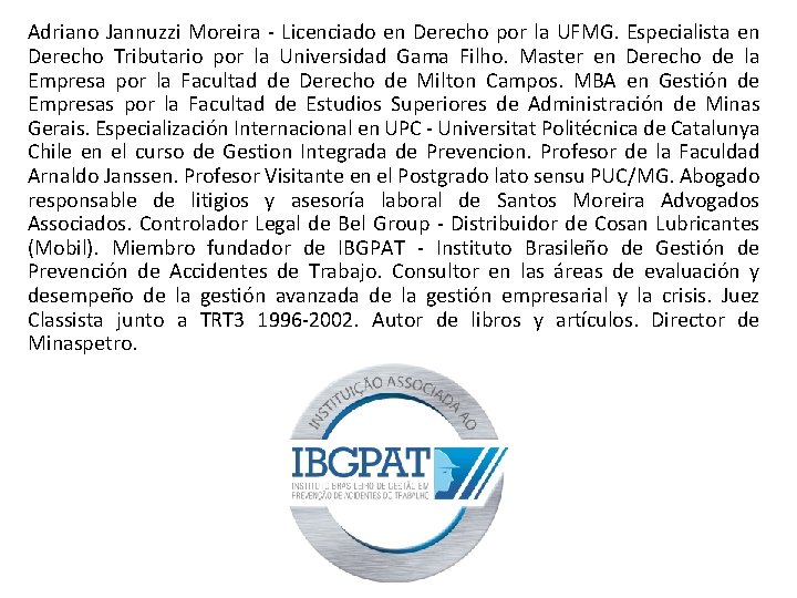 Adriano Jannuzzi Moreira - Licenciado en Derecho por la UFMG. Especialista en Derecho Tributario