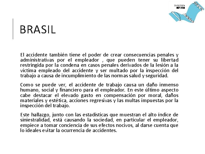 BRASIL El accidente también tiene el poder de crear consecuencias penales y administrativas por