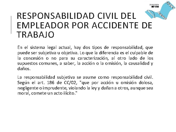 RESPONSABILIDAD CIVIL DEL EMPLEADOR POR ACCIDENTE DE TRABAJO En el sistema legal actual, hay