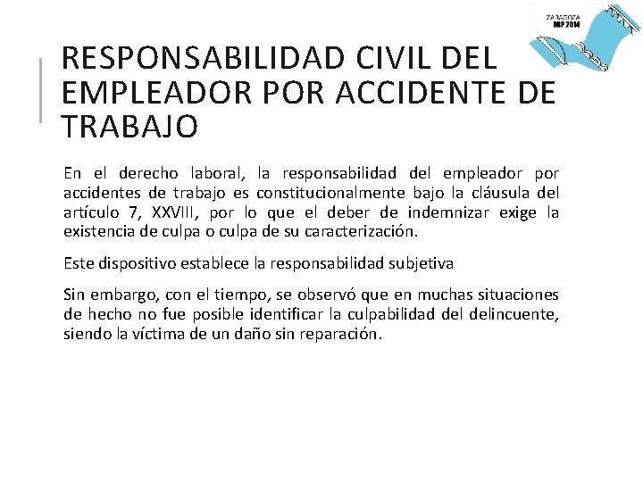 RESPONSABILIDAD CIVIL DEL EMPLEADOR POR ACCIDENTE DE TRABAJO En el derecho laboral, la responsabilidad