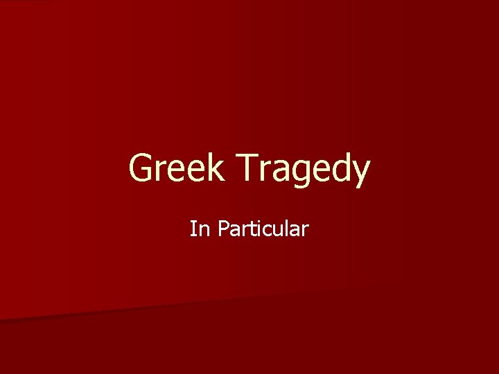 Greek Tragedy In Particular 