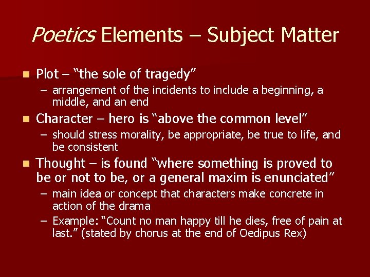 Poetics Elements – Subject Matter n Plot – “the sole of tragedy” – arrangement