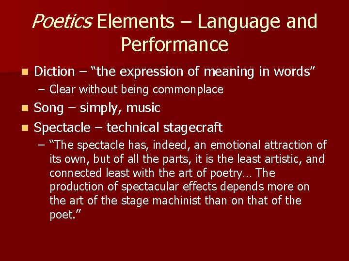 Poetics Elements – Language and Performance n Diction – “the expression of meaning in