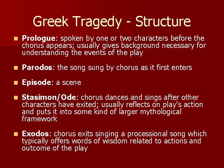 Greek Tragedy - Structure n Prologue: spoken by one or two characters before the