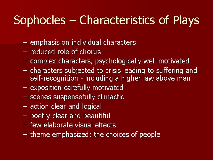 Sophocles – Characteristics of Plays – – – – – emphasis on individual characters