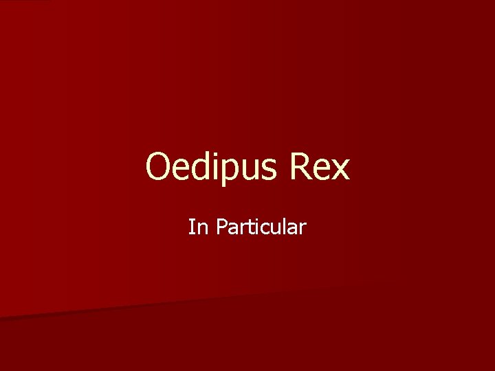 Oedipus Rex In Particular 