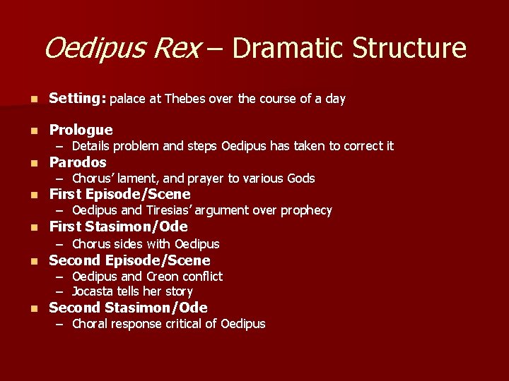 Oedipus Rex – Dramatic Structure n Setting: palace at Thebes over the course of