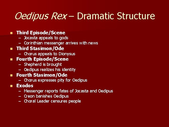 Oedipus Rex – Dramatic Structure n Third Episode/Scene n Third Stasimon/Ode n Fourth Episode/Scene