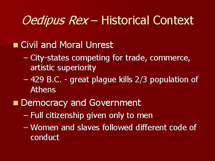 Oedipus Rex – Historical Context n Civil and Moral Unrest – City-states competing for