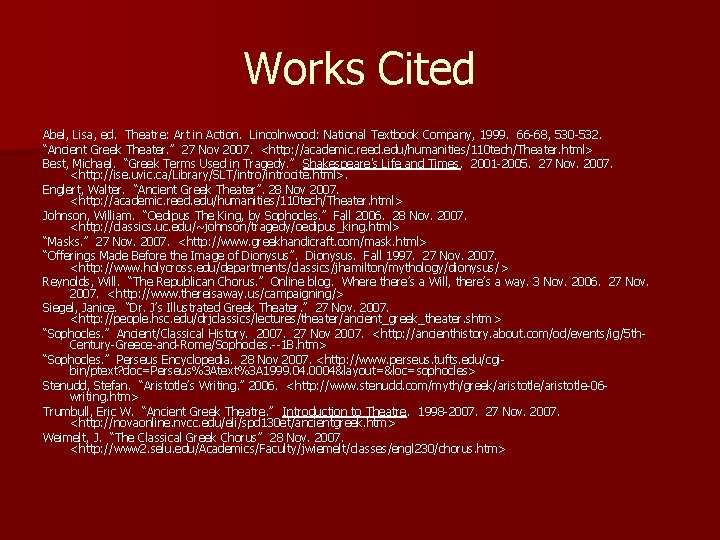 Works Cited Abel, Lisa, ed. Theatre: Art in Action. Lincolnwood: National Textbook Company, 1999.