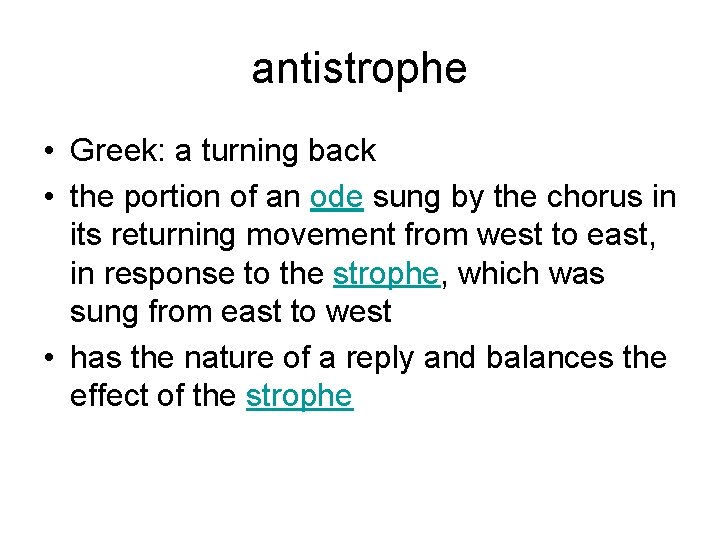 antistrophe • Greek: a turning back • the portion of an ode sung by