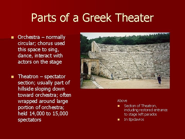 Parts of a Greek Theater n Orchestra – normally circular; chorus used this space