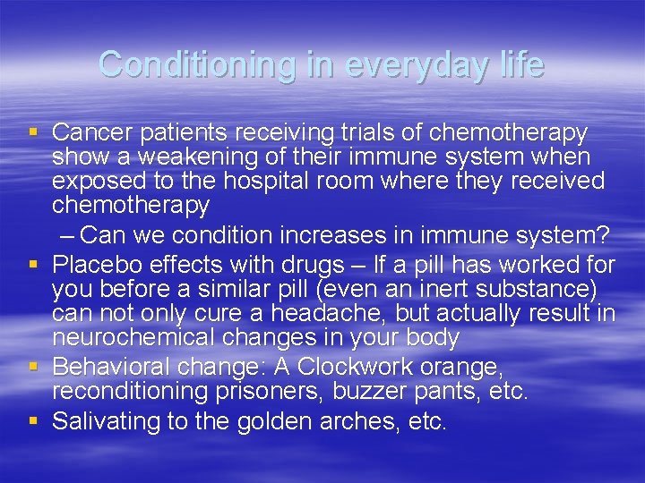 Conditioning in everyday life § Cancer patients receiving trials of chemotherapy show a weakening