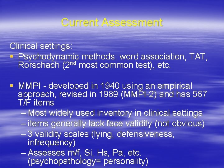 Current Assessment Clinical settings: § Psychodynamic methods: word association, TAT, Rorschach (2 nd most