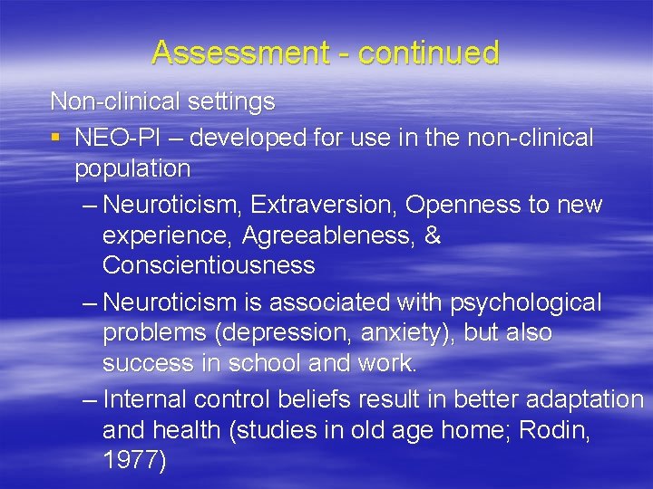 Assessment - continued Non-clinical settings § NEO-PI – developed for use in the non-clinical