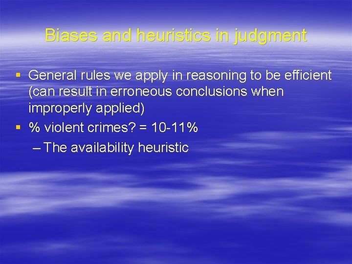Biases and heuristics in judgment § General rules we apply in reasoning to be