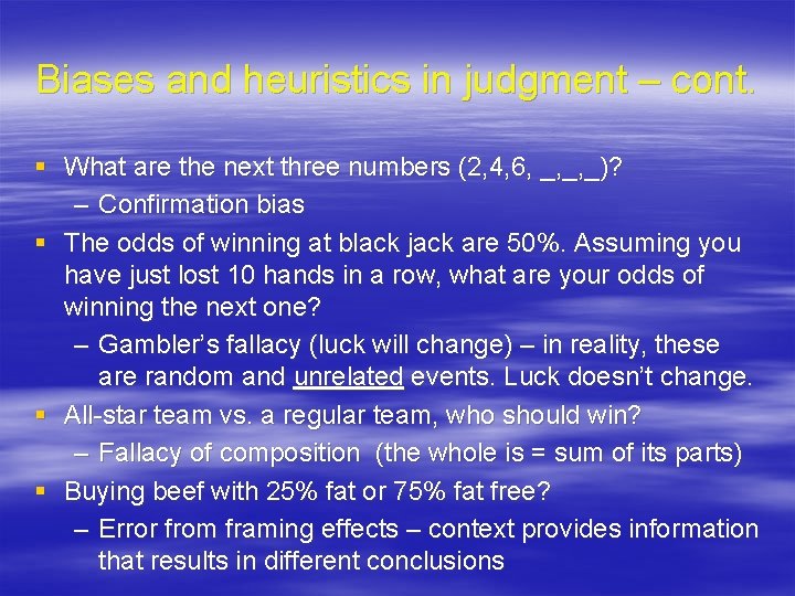 Biases and heuristics in judgment – cont. § What are the next three numbers