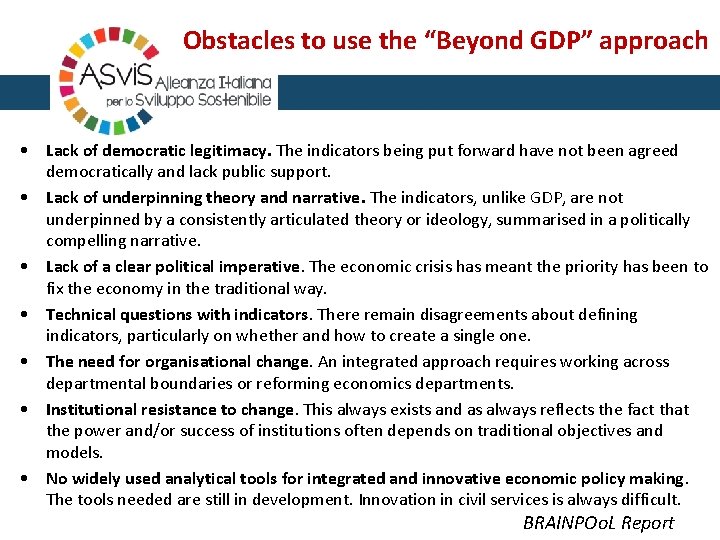 Obstacles to use the “Beyond GDP” approach • Lack of democratic legitimacy. The indicators