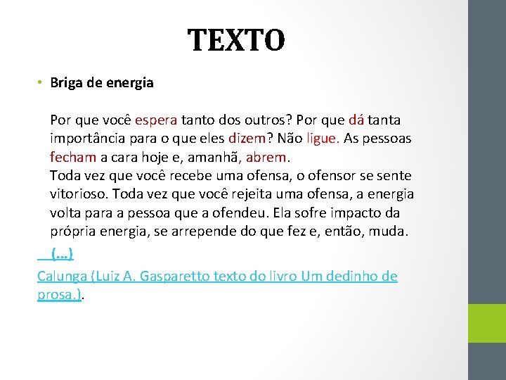 TEXTO • Briga de energia Por que você espera tanto dos outros? Por que