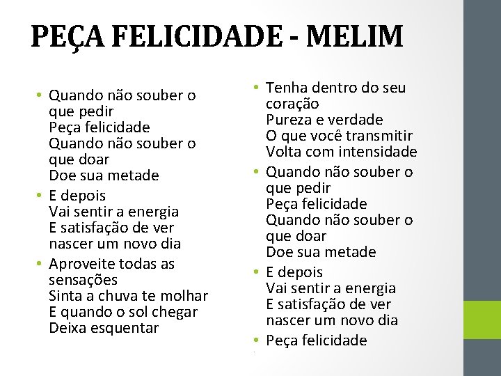 PEÇA FELICIDADE - MELIM • Quando não souber o que pedir Peça felicidade Quando