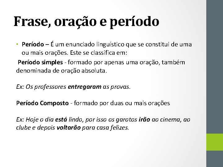 Frase, oração e período • Período – É um enunciado linguístico que se constitui