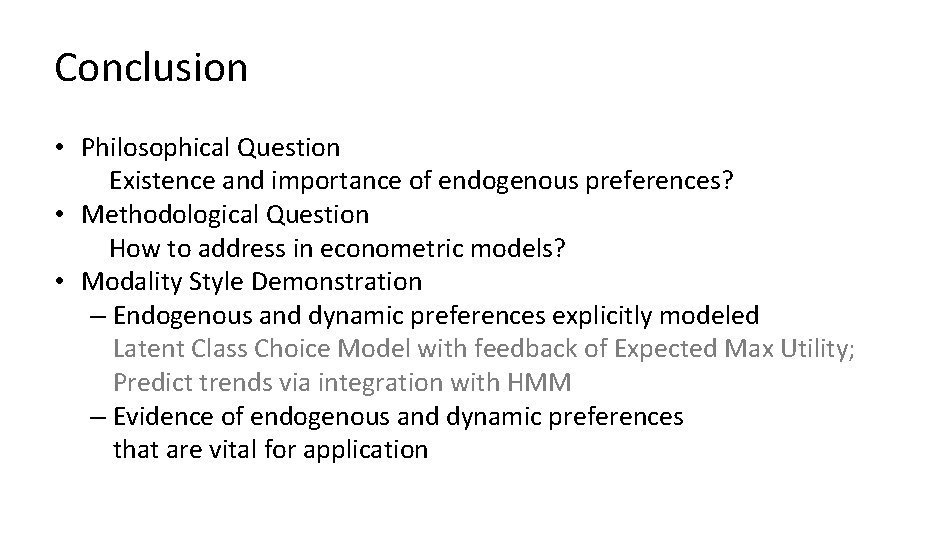 Conclusion • Philosophical Question Existence and importance of endogenous preferences? • Methodological Question How