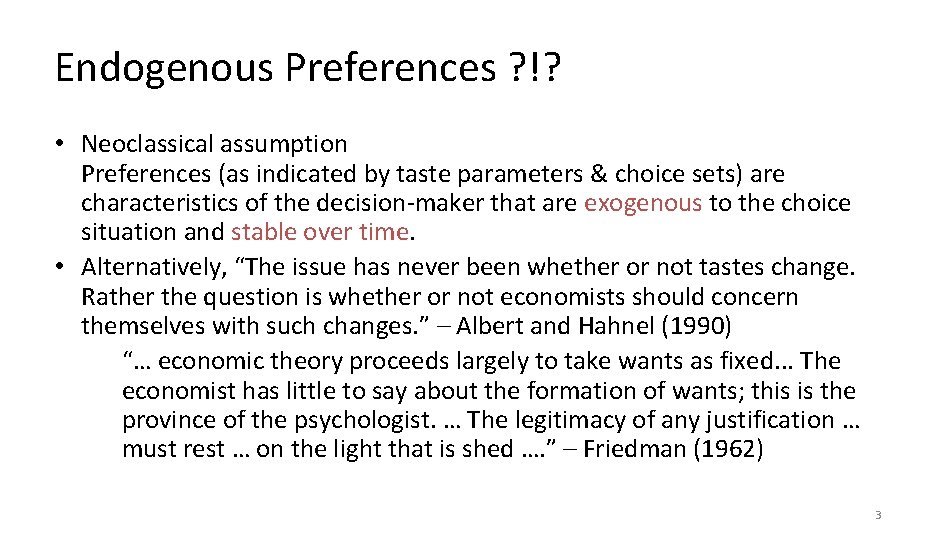 Endogenous Preferences ? !? • Neoclassical assumption Preferences (as indicated by taste parameters &