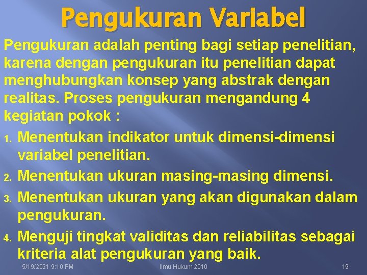 Pengukuran Variabel Pengukuran adalah penting bagi setiap penelitian, karena dengan pengukuran itu penelitian dapat