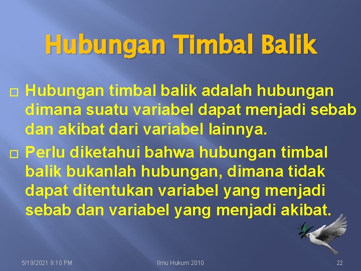 Hubungan Timbal Balik � � Hubungan timbal balik adalah hubungan dimana suatu variabel dapat