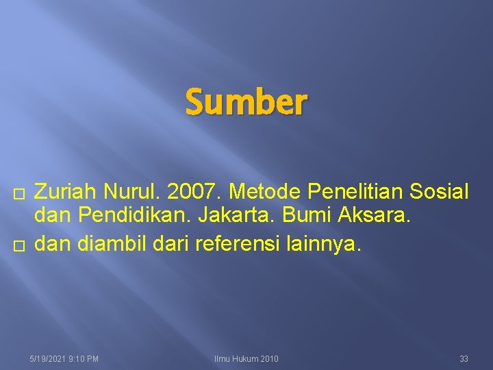 Sumber � � Zuriah Nurul. 2007. Metode Penelitian Sosial dan Pendidikan. Jakarta. Bumi Aksara.