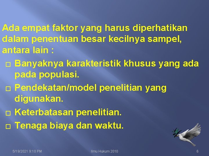 Ada empat faktor yang harus diperhatikan dalam penentuan besar kecilnya sampel, antara lain :