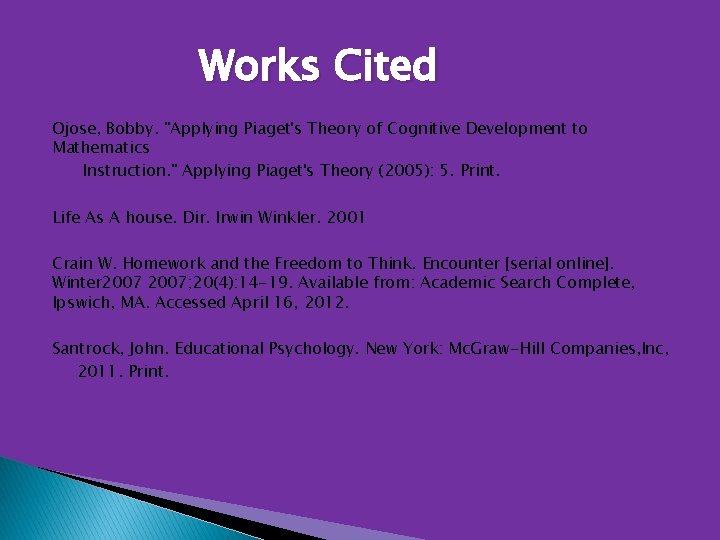 Works Cited Ojose, Bobby. "Applying Piaget's Theory of Cognitive Development to Mathematics Instruction. "