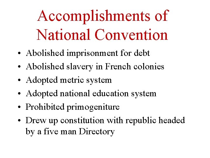 Accomplishments of National Convention • • • Abolished imprisonment for debt Abolished slavery in