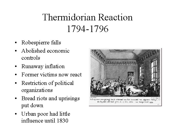 Thermidorian Reaction 1794 -1796 • Robespierre falls • Abolished economic controls • Runaway inflation