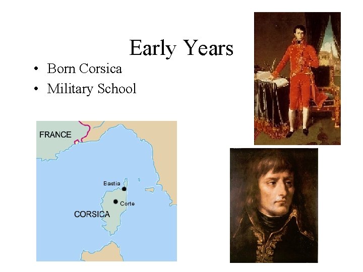 Early Years • Born Corsica • Military School 