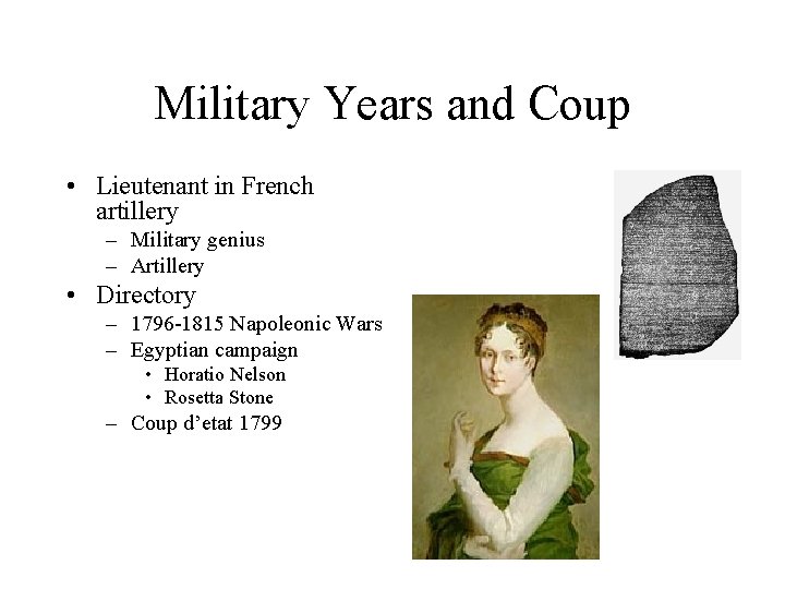 Military Years and Coup • Lieutenant in French artillery – Military genius – Artillery