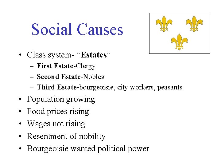 Social Causes • Class system- “Estates” – First Estate-Clergy – Second Estate-Nobles – Third