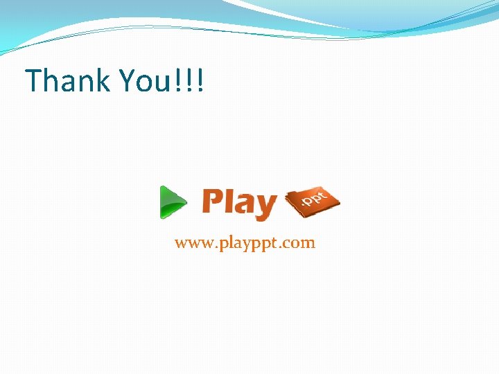 Thank You!!! www. playppt. com 