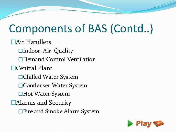 Components of BAS (Contd. . ) �Air Handlers �Indoor Air Quality �Demand Control Ventilation