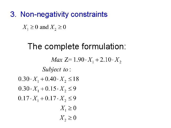 3. Non-negativity constraints The complete formulation: 