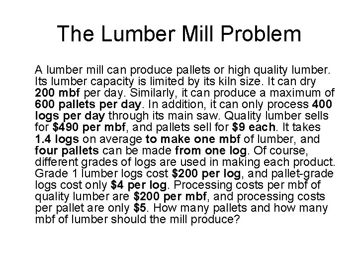 The Lumber Mill Problem A lumber mill can produce pallets or high quality lumber.